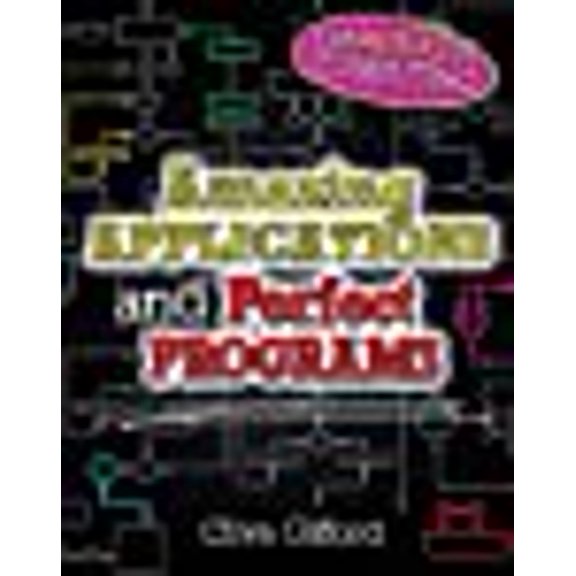 Amazing Applications & Perfect Programs (Get Ahead in Computing) (Hardcover)