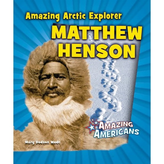 Pre-Owned Amazing Arctic Explorer Matthew Henson (Library Binding) 0766032868 9780766032866