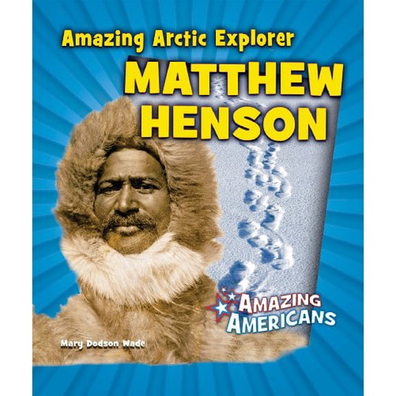Pre-Owned Amazing Arctic Explorer Matthew Henson 9780766059740 Used