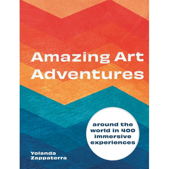 Amazing Art Adventures : Around the world in 400 immersive experiences (Hardcover)