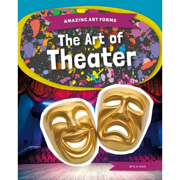 Amazing Art Forms Art of Theater, (Hardcover)