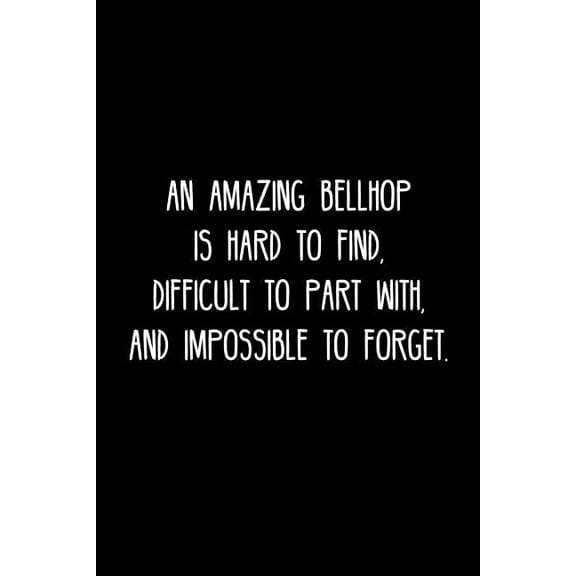 An Amazing Bellhop is hard to find, difficult to part with, and impossible to forget.: Retirement / going away gift for , (Paperback)