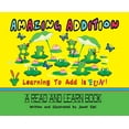 thumbnail image 1 of Amazing Book Amazing Addition, Learning to Add is Fun!: A Read and Learn Book, (Hardcover), 1 of 1