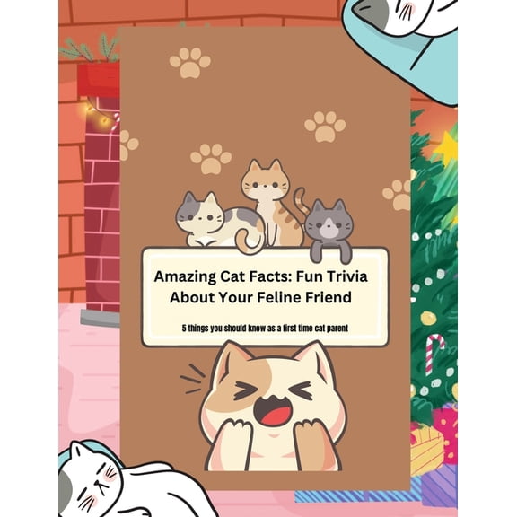Amazing Cat Facts: Fun Trivia About Your Feline Friend: 5 things you should know as a first time cat parent, (Paperback)