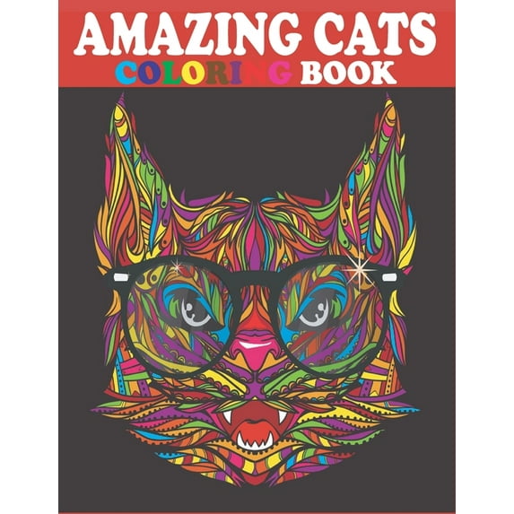 Amazing Cats Coloring Book : A Fun Coloring Gift Book for Cats Lovers- Adults Relaxation with Stress Relieving Cute cats and Kittens Designs (Animals coloring book for adults) (Paperback)