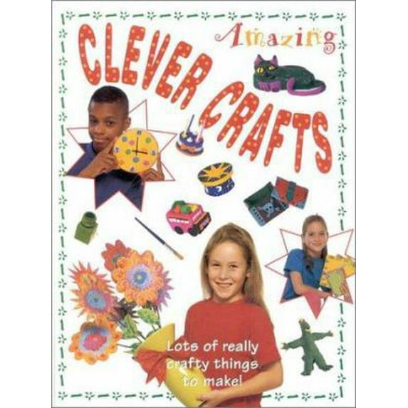 Pre-Owned Amazing Clever Crafts: Lots of Really Crafty Things to Make! (Hardcover) 1843098156 9780754802372