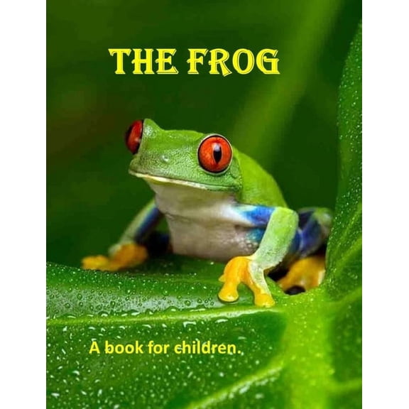 Amazing Creatures The Frog - a book for children: A frog's journey, (Paperback)