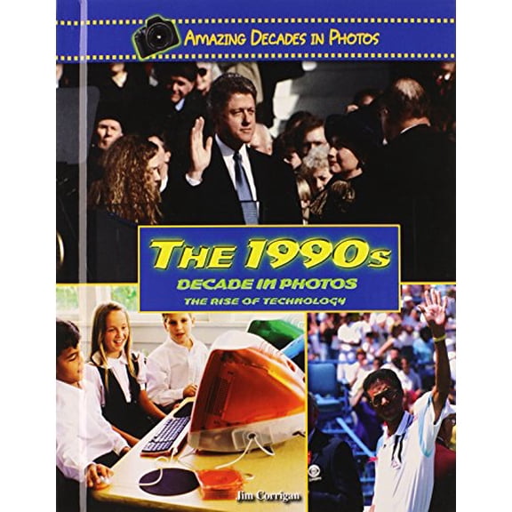 Pre-Owned The 1990s Decade in Photos: The Rise of Technology (Library Binding) 0766031381 9780766031388