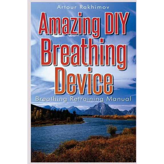 Amazing Diy Breathing Device : Breathing Retraining Manual