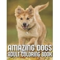 thumbnail image 1 of Amazing Dogs Adult Coloring Book: An Adult Dog Coloring Book With 29 Amazing Stress-Relieving Doodle Dog Designs for Dog Lovers (Dog Coloring Books) (Paperback), 1 of 1