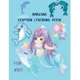 thumbnail image 1 of Amazing Dolphin Coloring Book For Kids: Large Stress Relieving, Relaxing Coloring Book For Kids.Dolphin Coloring Book Fo, (Paperback), 1 of 1