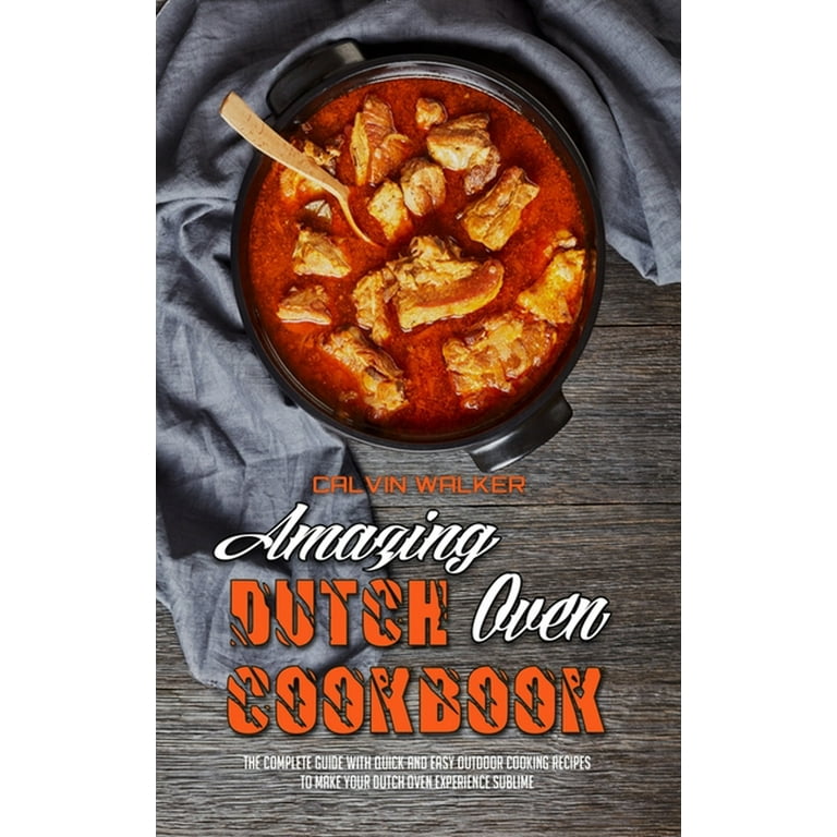 https://i5.walmartimages.com/seo/Amazing-Dutch-Oven-Cookbook-The-Complete-Guide-With-Quick-And-Easy-Outdoor-Cooking-Recipes-To-Make-Your-Dutch-Oven-Experience-Sublime-Hardcover-97818_d29736a0-485b-4351-bcd3-939add2304db.8d29fbb7296a64b1fd986b54517597bb.jpeg?odnHeight=768&odnWidth=768&odnBg=FFFFFF