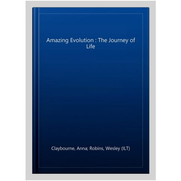 Amazing Evolution: The Journey of Life (Hardcover) by Anna Claybourne