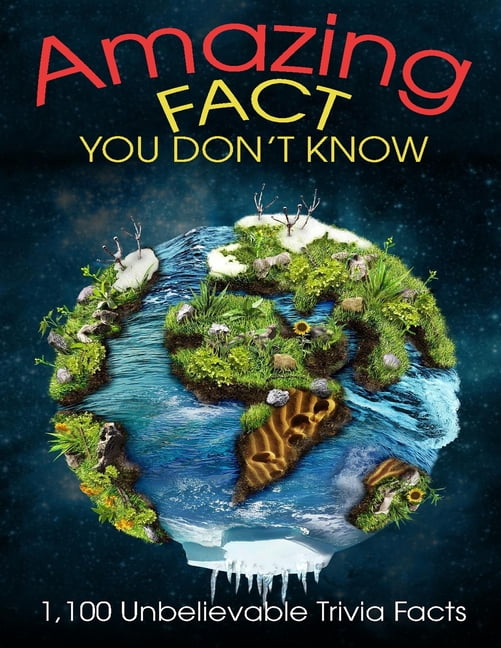 Amazing Fact You Don't Know: 1100 Unblievable Trivia Facts, (Paperback)