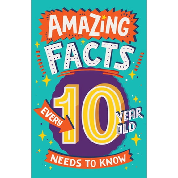 Pre-Owned Amazing Facts Every 10 Year Old Needs to Know (Paperback) 0008557136 9780008557133