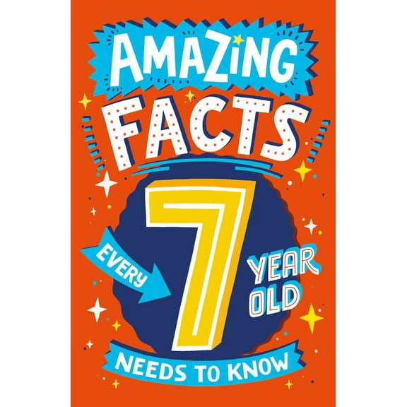 Amazing Facts Every Kid Needs to Know Amazing Facts Every 7 Year Old Needs to Know, (Paperback)