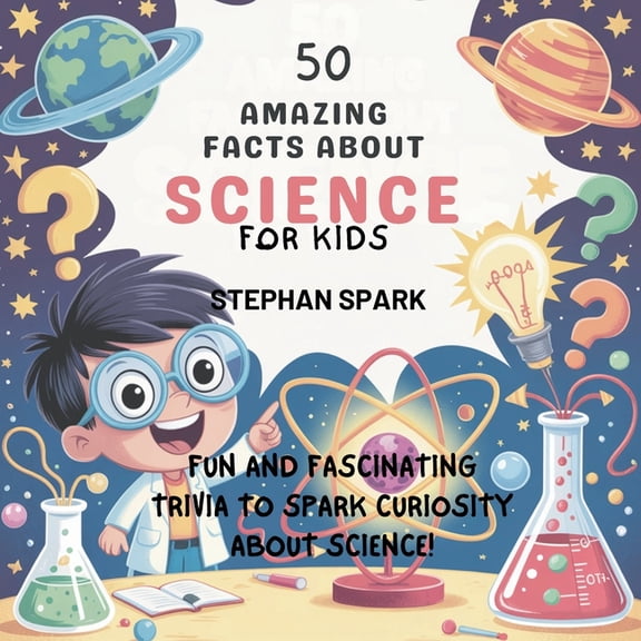 Amazing Facts about Popular Things and C 50 Amazing Facts About Science for Kids: Fun and Fascinating Trivia to Spark Curiosity About Science!, Book 9, (Paperback)