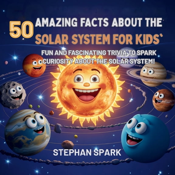 Amazing Facts about Popular Things and C 50 Amazing Facts About the Solar System for Kids: Fun and Fascinating Trivia to Spark Curiosity About the Solar System!, Book 10, (Paperback)