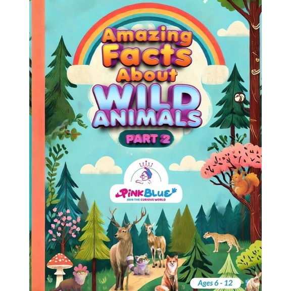 Amazing Facts about Animals Amazing Facts About Wild Animals - Part 2: Atlas of wild animals, Book 2, (Paperback)