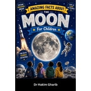 Amazing Facts about the Moon For Children Discover Earths Amazing Space Companion!, Paperback