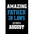thumbnail image 1 of Amazing Father In Laws Are Born In August: Best Father In Law Ever Birthday Gift Notebook, 1 of 1
