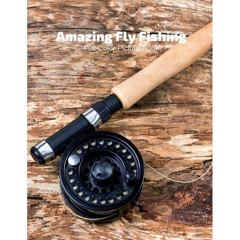 Amazing Fly Fishing Full-Color Picture Book : Anglers Fishing