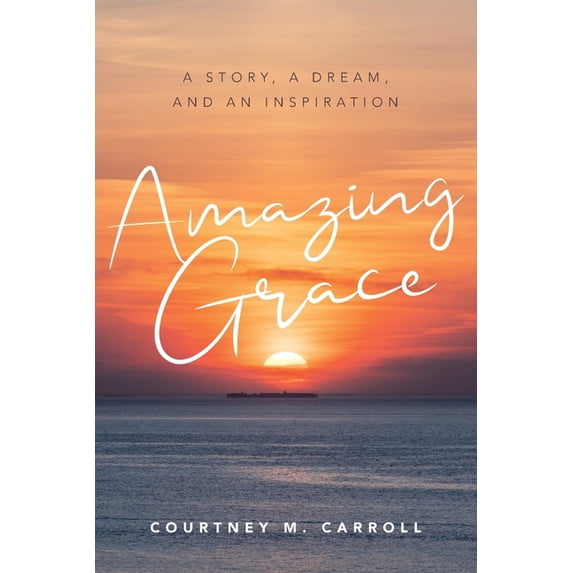 Amazing Grace: A Story, a Dream, and an Inspiration (Paperback)