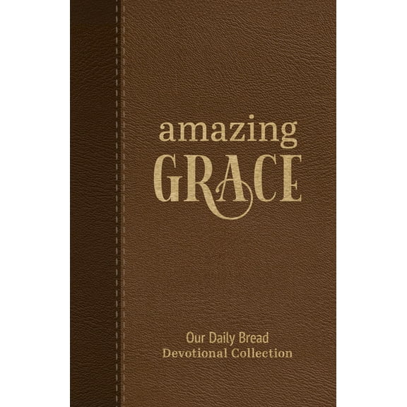 Amazing Grace: Our Daily Bread Devotional Collection, (Hardcover)