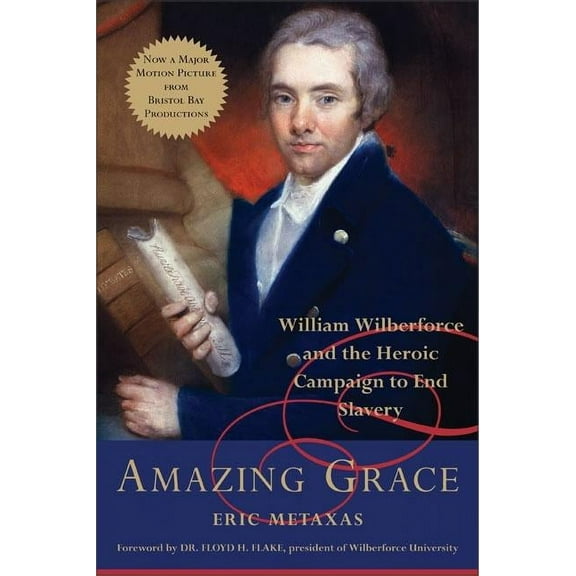 Amazing Grace: William Wilberforce and the Heroic Campaign to End Slavery, (Hardcover)