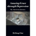 thumbnail image 1 of Pre-Owned Amazing Grace through Depression: My American Journey (Paperback) by Hi-Dong Chai, 1 of 1