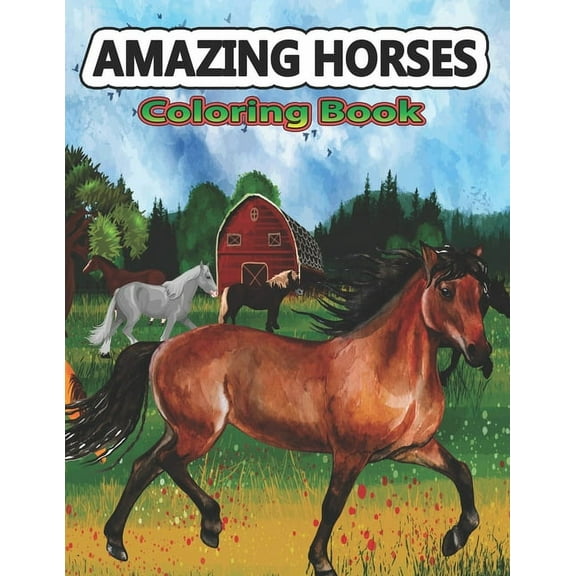 Amazing Horses Coloring Book: Amazing World of Horses Coloring Pages For Kids & Adults Patterns Coloring Books for Relaxation, (Paperback)