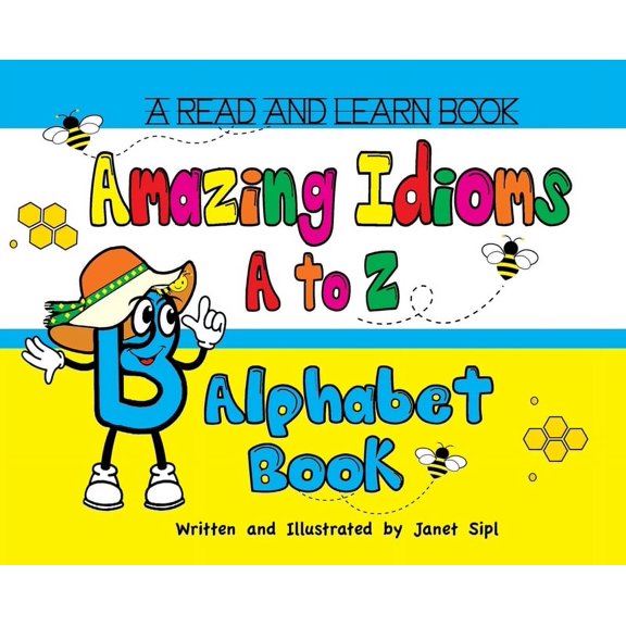 Amazing Book Amazing Idioms A to Z, Alphabet Book: A Read and Learn Book, (Hardcover)