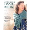 thumbnail image 1 of Pre-Owned Amazing Loom Knits: Cables, Colorwork, Lace and Other Stitches * 30 Scarves, Hats, Mittens, Bags and Shawls * Plus All the Basics (Paperback) 0811737977 9780811737975, 1 of 1