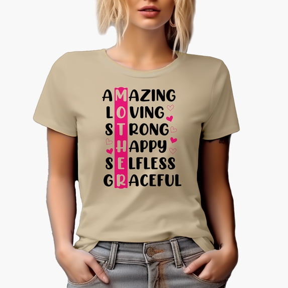 Amazing Loving Strong Happy Selfless Graceful Mother, Tan T-Shirt, Medium