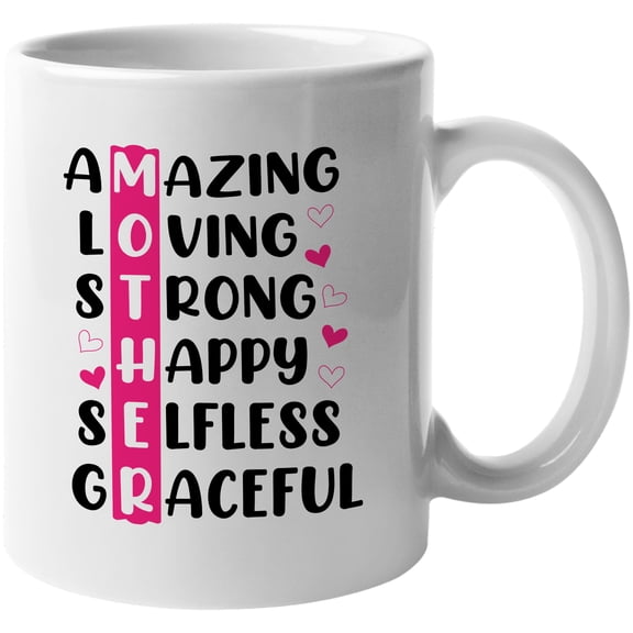Amazing Loving Strong Happy Selfless Graceful Mother, White 11oz Ceramic Mug