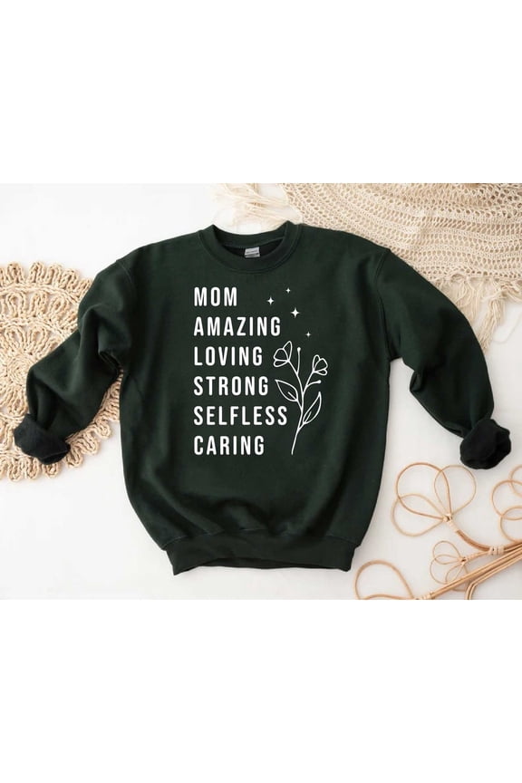 Amazing Loving Strong Mom Sweatshirt, Cute Floral Mom Sweater, Mothers Day Gift,New Mama Wife,Special Mom Gift,Mom Birthday Present Tshirt All Size S-5XL
