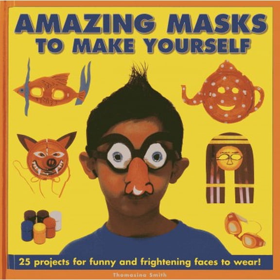 Pre-Owned Amazing Masks To Make Yourself : 25 Projects For Funny and Frightening Faces to Wear! (Hardcover)
