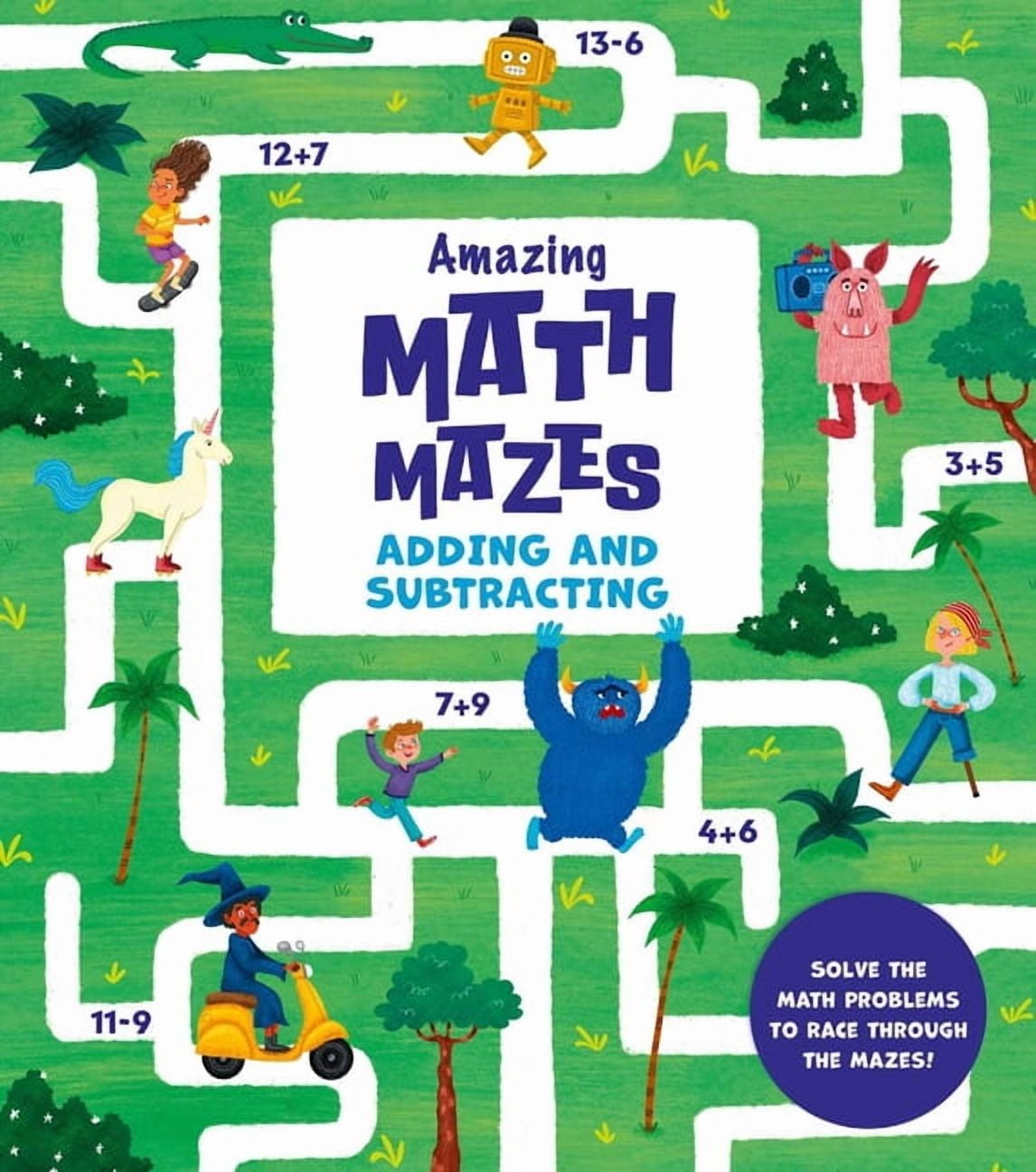 Amazing Math Mazes: Adding and Subtracting: Solve the Math Problems to ...