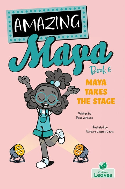 Amazing Maya Maya Takes the Stage, (Hardcover) - Walmart.com