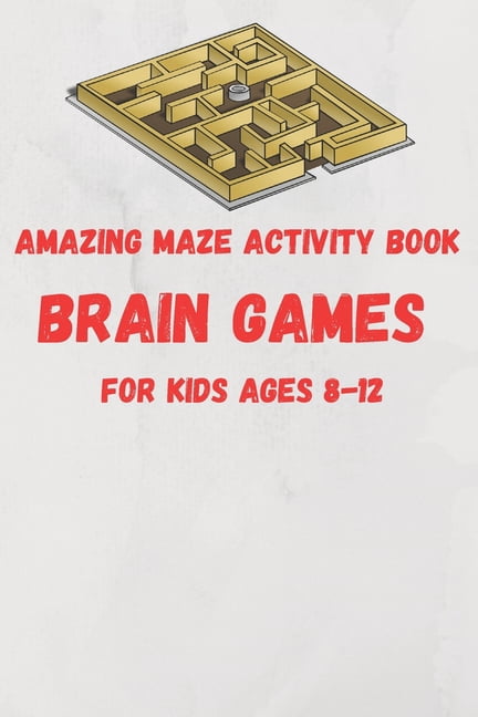 Amazing Maze activity book brain games For Kids Ages 8-12: 6 x 9 inche ...