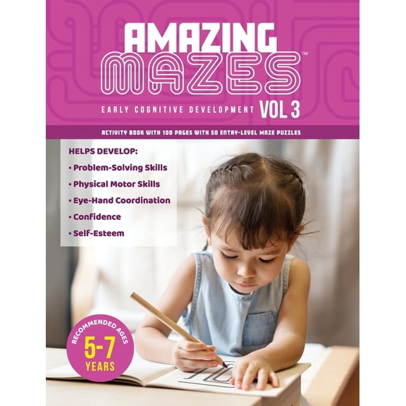 Amazing Mazes, Volume 3, Early Cognitive Development, Activity Book with 100 pages and 50 Entry-Level Puzzles, Ages 5-7: Mazes are a huge hit with pediatricians, child psychologists, parents, and most