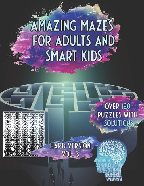 Amazing Mazes for Adults and Smart Kids: Over 190 Puzzles With ...