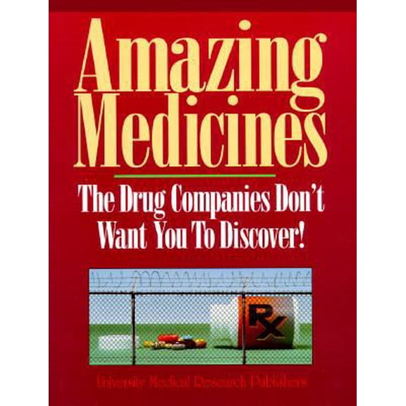 Pre-Owned Amazing Medicines: The Drug Companies Don't Want You to Discover! (Hardcover) 0963871404 9780963871404