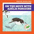 thumbnail image 1 of Amazing Migrations On the Move with AdÃ©lie Penguins, (Paperback), 1 of 1
