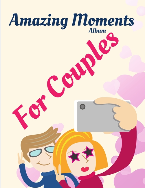 Amazing Moments Album for Couples: Photo Album for special moments in a  relationship. (Paperback)