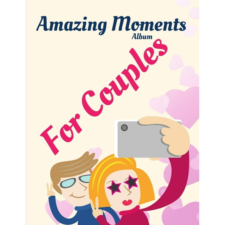 Amazing Moments Album for Couples: Photo Album for special moments in a  relationship. (Paperback)