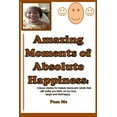 thumbnail image 1 of Amazing Moments of Absolute Happiness: Unique stories loaded with events that will make you think oh my God, laugh and f, (Paperback), 1 of 1
