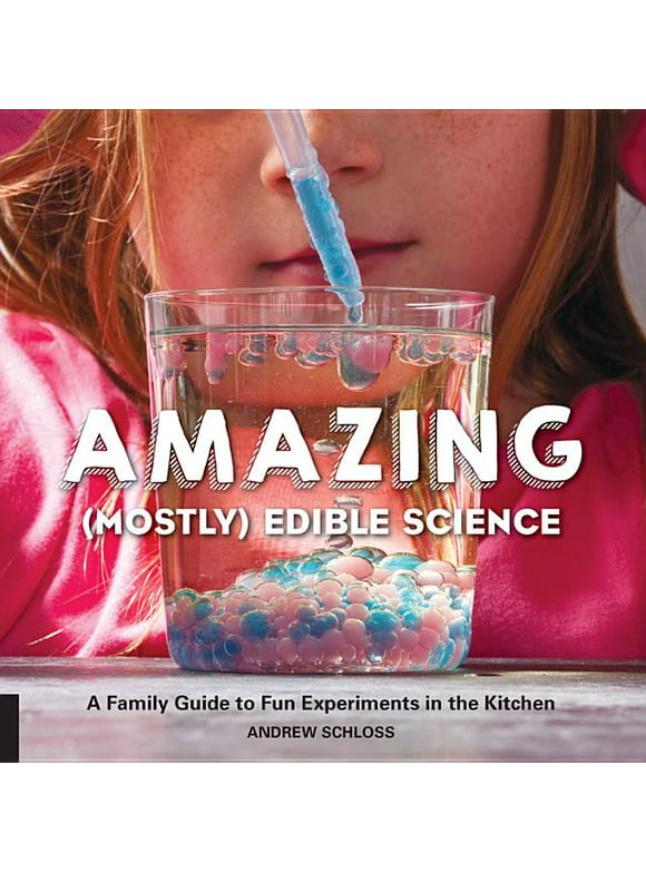 Amazing (Mostly) Edible Science: A Family Guide to Fun Experiments in the Kitchen (Paperback)