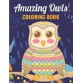 thumbnail image 1 of Amazing Owls Coloring Book: An Owl Coloring Book with Fun Easy, Amusement, Stress Relieving & much more For Adults, Men, Girls, Boys & Teens (Paperback), 1 of 1