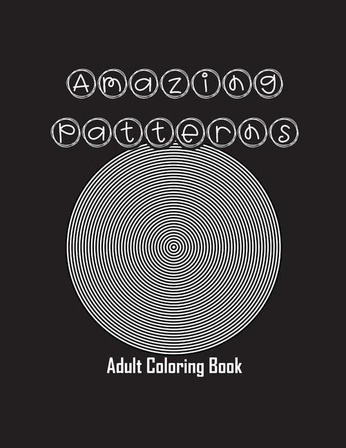 Amazing Patterns: Adult Coloring Book, Stress Relieving Mandala Style Patterns, (Paperback)